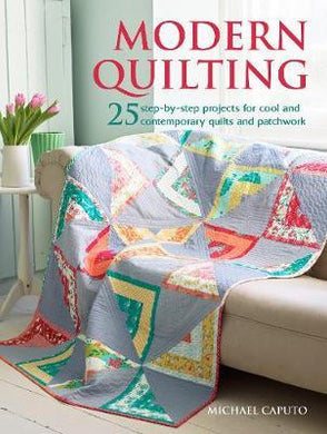 Modern Quilting : 25 Step-by-Step Projects for Cool and Contemporary Patchwork and Quilts - BookMarket