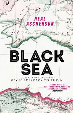 Black Sea : Coasts and Conquests: From Pericles to Putin - BookMarket