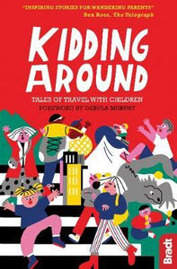 Kidding Around : Tales of Travel with Children