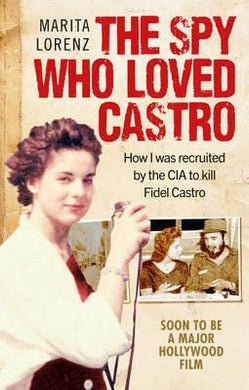 The Spy Who Loved Castro : How I was recruited by the CIA to kill Fidel Castro - BookMarket