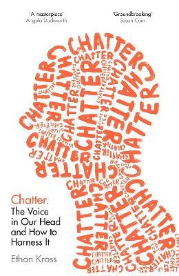 Chatter : The Voice in Our Head and How to Harness It