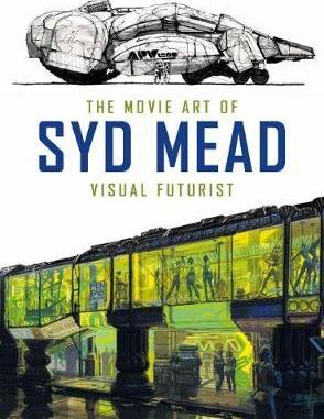 The Movie Art of Syd Mead: Visual Futurist - BookMarket