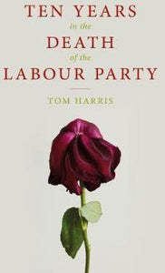 Ten Years Death Of Labour Party 2007-17 - BookMarket