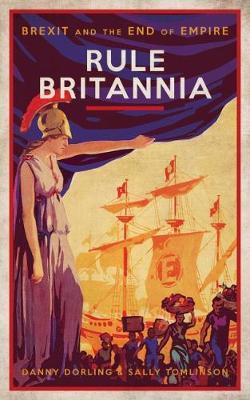 Rule Britannia : Brexit and the End of Empire - BookMarket