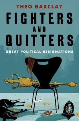 Fighters and Quitters : Great Political Resignations