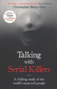 Talking with Serial Killers : A chilling study of the world's most evil people - BookMarket