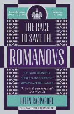 The Race to Save the Romanovs : The Truth Behind the Secret Plans to Rescue Russia's Imperial Family - BookMarket