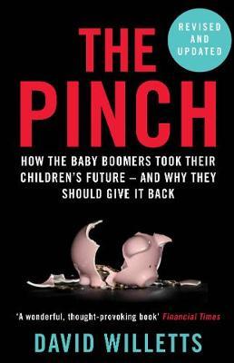 The Pinch : How the Baby Boomers Took Their Children's Future - And Why They Should Give It Back