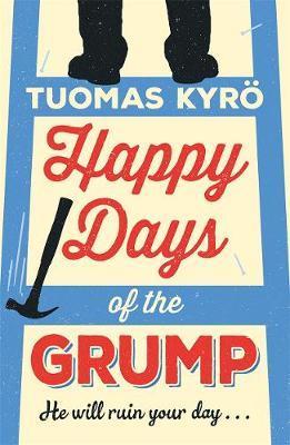 Happy Days of the Grump : The feel-good bestseller perfect for fans of A Man Called Ove