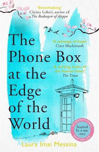 The Phone Box at the Edge of the World : The most moving, unforgettable book of 2021, inspired by true events