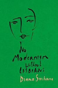 No Modernism Without Lesbians /H