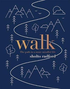 Walk : The Path to a Slower, More Mindful Life