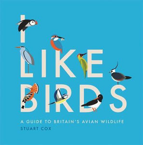 I Like Birds : A Guide to Britain's Avian Wildlife - BookMarket