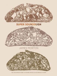 Super Sourdough : The Foolproof Guide to Making World-Class Bread at Home (ONLY COPY)