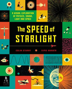 The Speed of Starlight : How Physics, Light and Sound Work