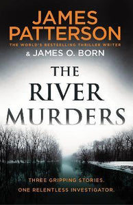 The River Murders : Three gripping stories. One relentless investigator