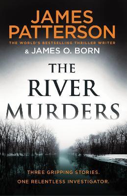 The River Murders : Three gripping stories. One relentless investigator