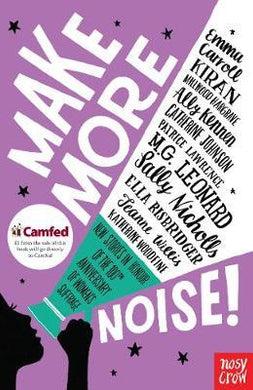 Make More Noise! : New stories in honour of the 100th anniversary of women's suffrage - BookMarket