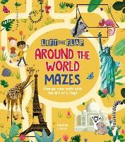 Lift-the-Flap: Around the World Mazes : Change Your Path with the Lift of a Flap!