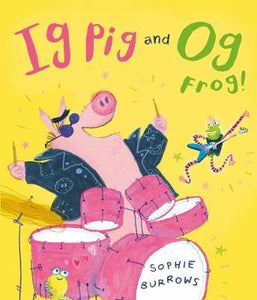 Ig Pig & Og Frog! (HC)