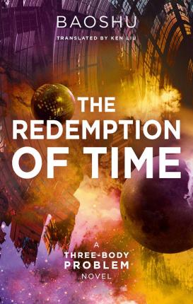 The Redemption of Time : A Three-Body Problem Novel