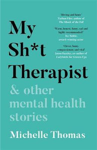 My Sh*t Therapist : & Other Mental Health Stories