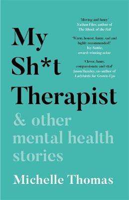 My Sh*t Therapist : & Other Mental Health Stories