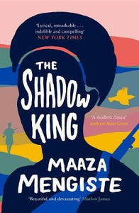 The Shadow King : SHORTLISTED FOR THE BOOKER PRIZE 2020