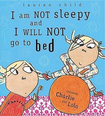 Charlie & Lola I Am Not Sleepy & I Will No