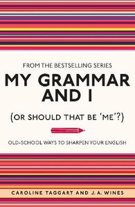 Ie: My Grammar And I (Or Should That