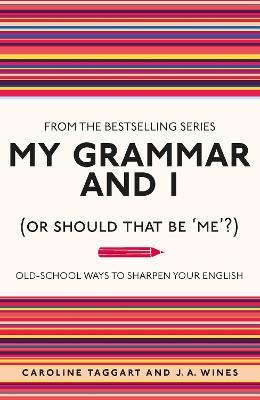 Ie: My Grammar And I (Or Should That