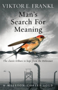 Man's Search For Meaning : The classic tribute to hope from the Holocaust - BookMarket