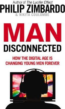 Man Disconnected : How the digital age is changing young men forever - BookMarket