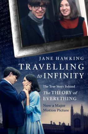 Travelling to Infinity : The True Story Behind the Theory of Everything