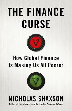 The Finance Curse : How global finance is making us all poorer - BookMarket