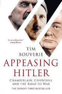 Appeasing Hitler : Chamberlain, Churchill and the Road to War