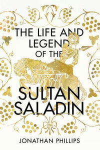 The Life and Legend of the Sultan Saladin - BookMarket