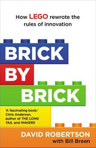 Brick by Brick : How LEGO Rewrote the Rules of Innovation and Conquered the Global Toy Industry - BookMarket