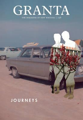 Granta 138: Journeys