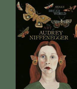 Awake in the Dream World : The Art of Audrey Niffenegger