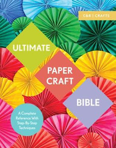 Ultimate Paper Craft Bible : A complete reference with step-by-step techniques - BookMarket