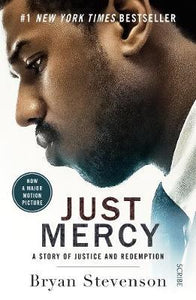 Just Mercy (Film Tie-In Edition) : a story of justice and redemption