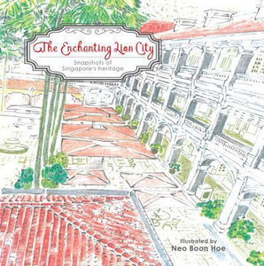 The Enchanting Lion City : A Snapshot of Singapore's Heritage - BookMarket