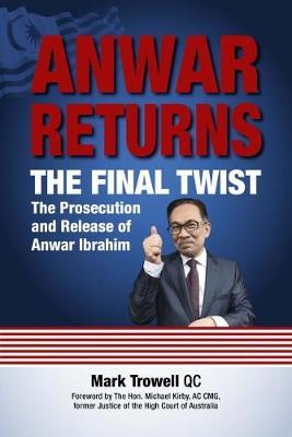 Anwar Returns: The Final Twist : The prosecution and release of Anwar Ibrahim - BookMarket