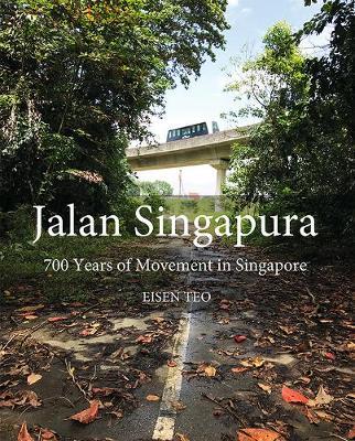 Jalan Singapura : 700 Years of Movement in Singapore